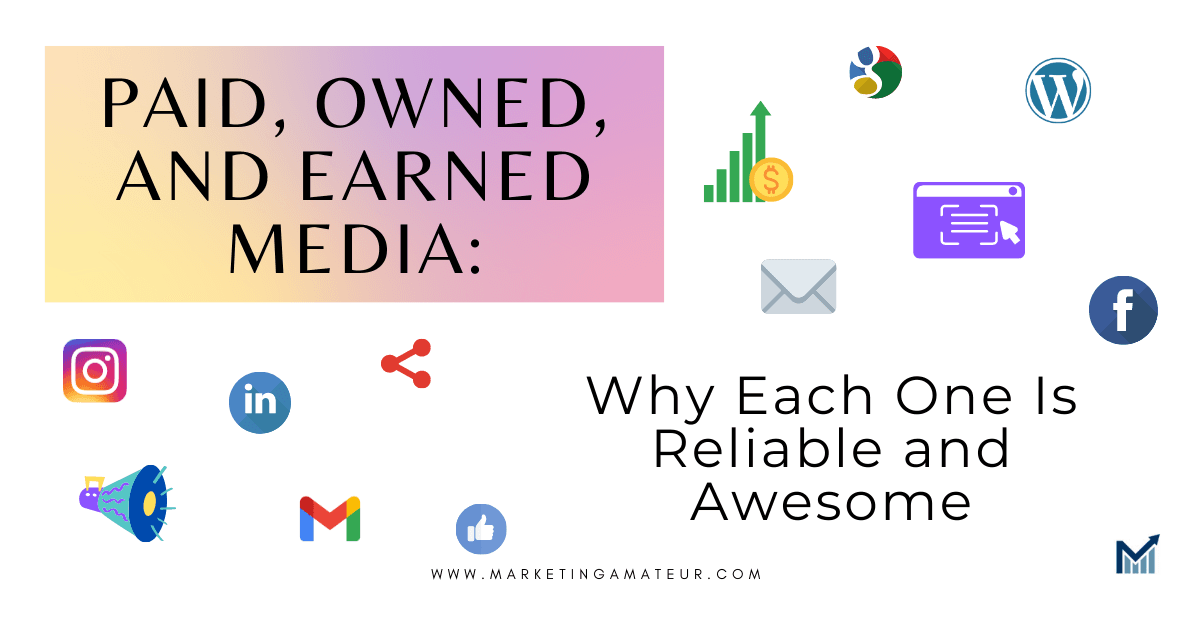 Paid, Owned, And Earned Media – Why Each One Is Reliable and Awesome