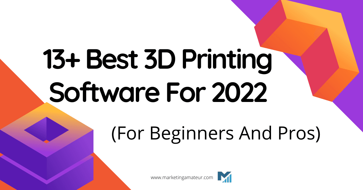 14 Best 3D Printing Software For 2023 (For Beginners And Pros)