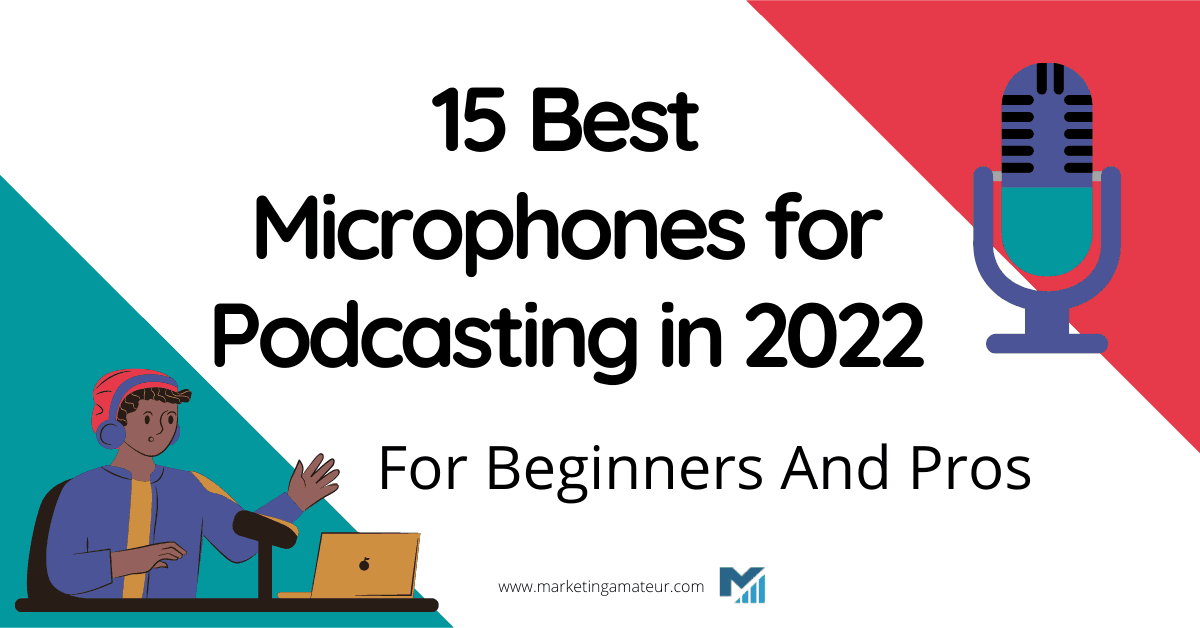 15 Best Microphones for Podcasting in 2023 – For Beginners And Pros