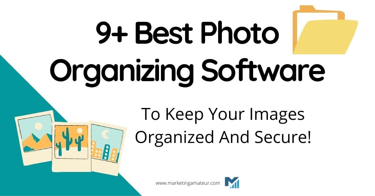 11 Best Photo Organizing Software To Keep Your Images Organized And Secure!