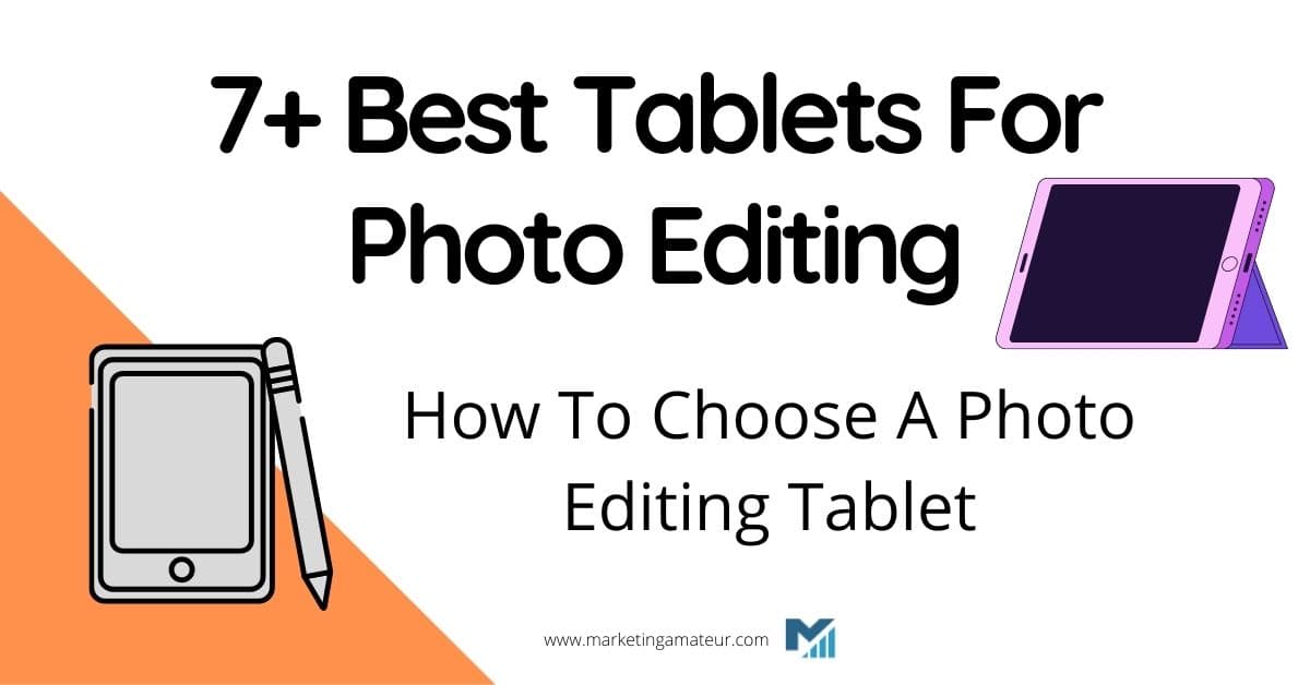 9 Best Tablets For Photo Editing – How To Choose A Photo Editing Tablet