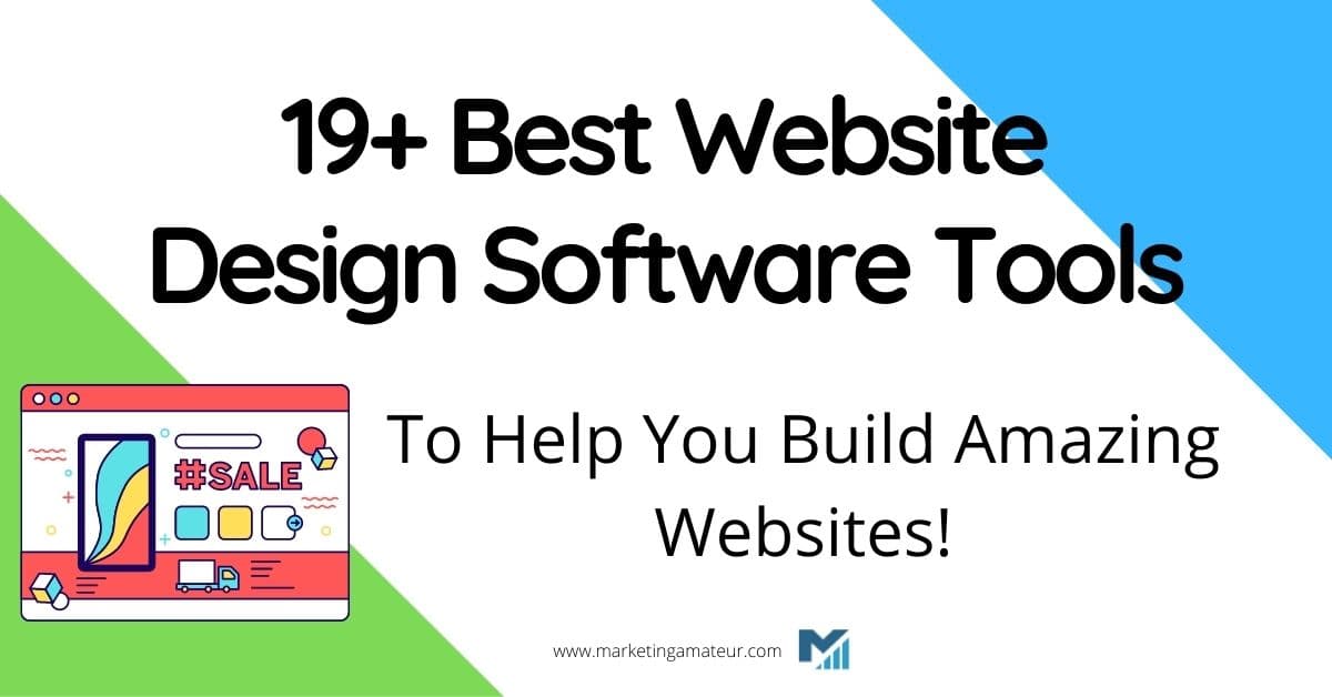 21 Best Website Design Software Tools To Help You Build Amazing Websites!