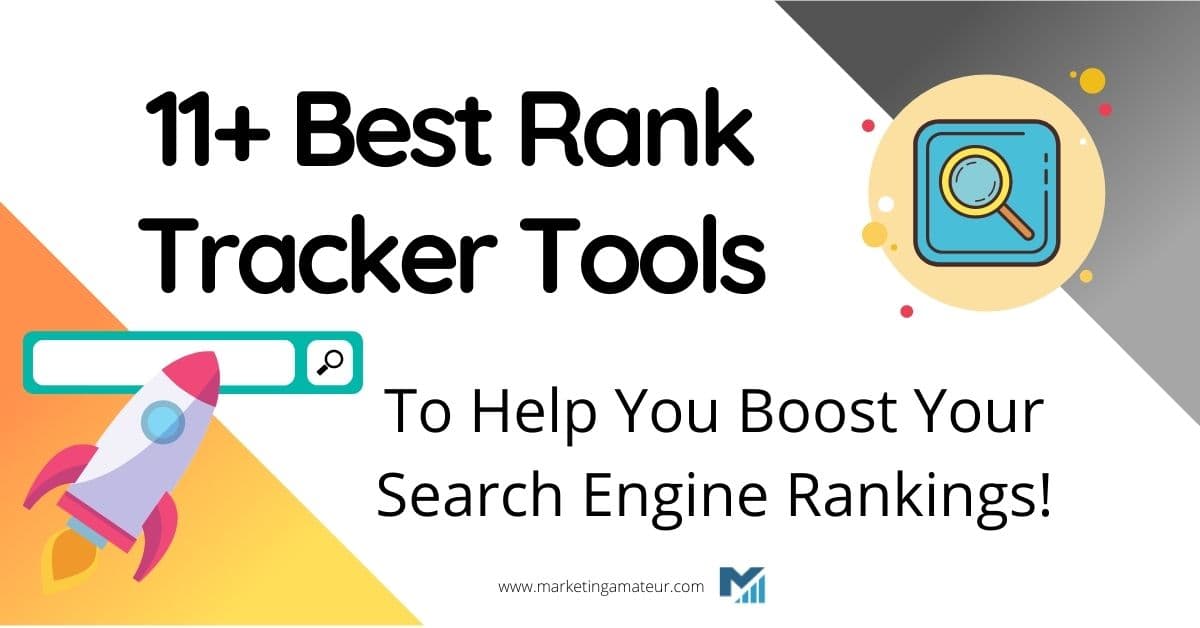 13 Best Rank Tracker Tools To Help You Boost Your Search Engine Rankings!