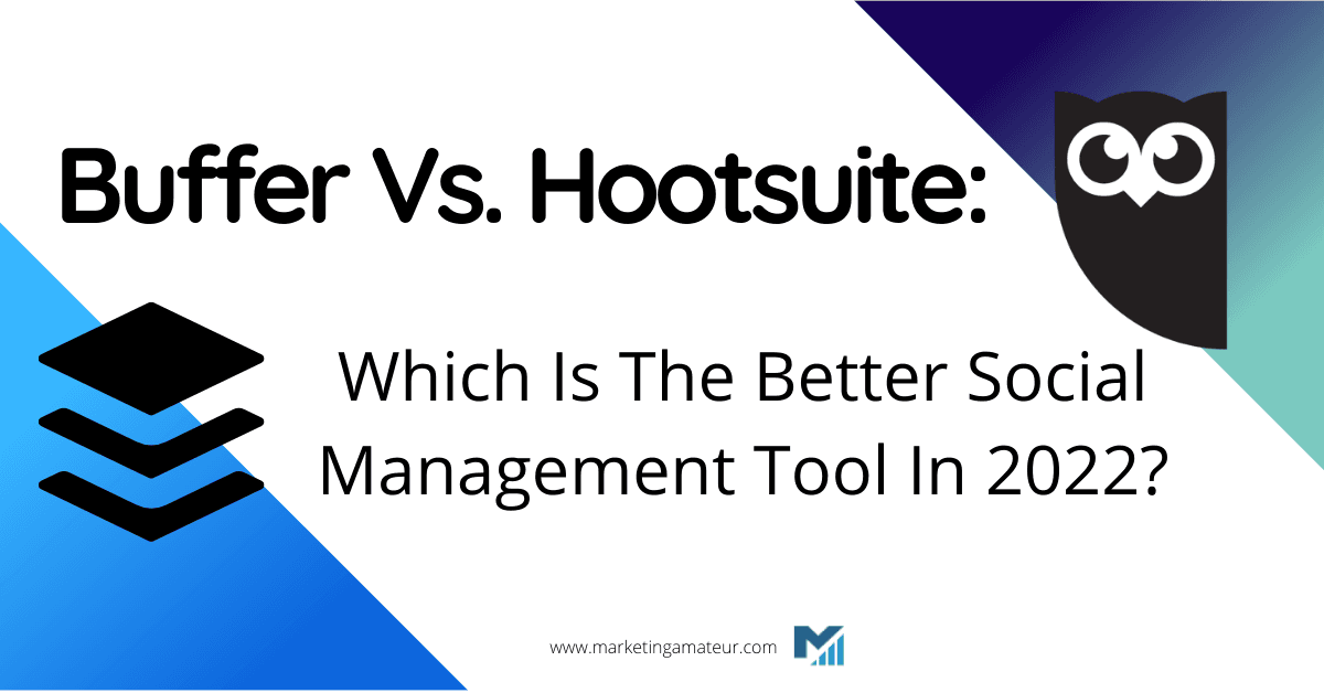 Buffer Vs Hootsuite: Which Is The Better Social Management Tool In 2023?