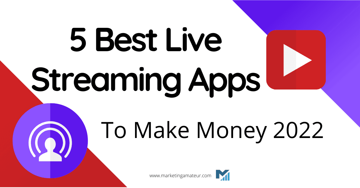5 Best Live Streaming Apps To Make Money 2023