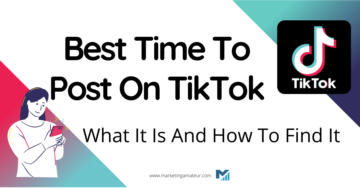 Best Time To Post On TikTok – What It Is And How To Find It
