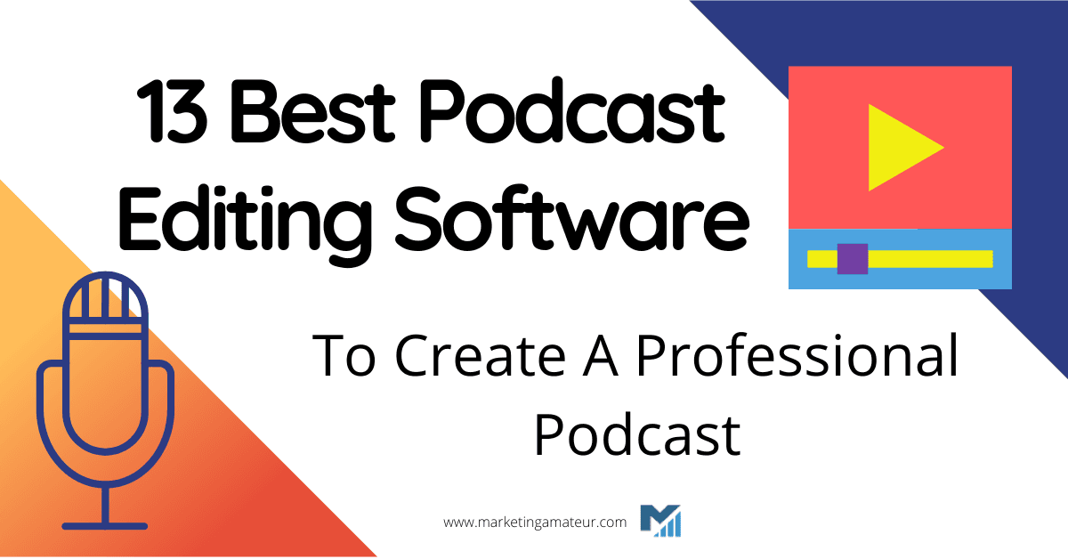 13 Best Podcast Editing Software To Create A Professional Podcast