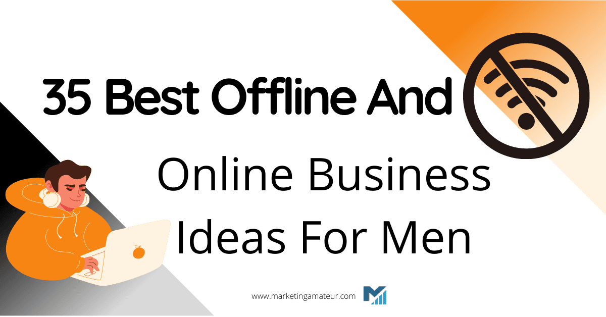 35 Best Offline And Online Business Ideas For Men