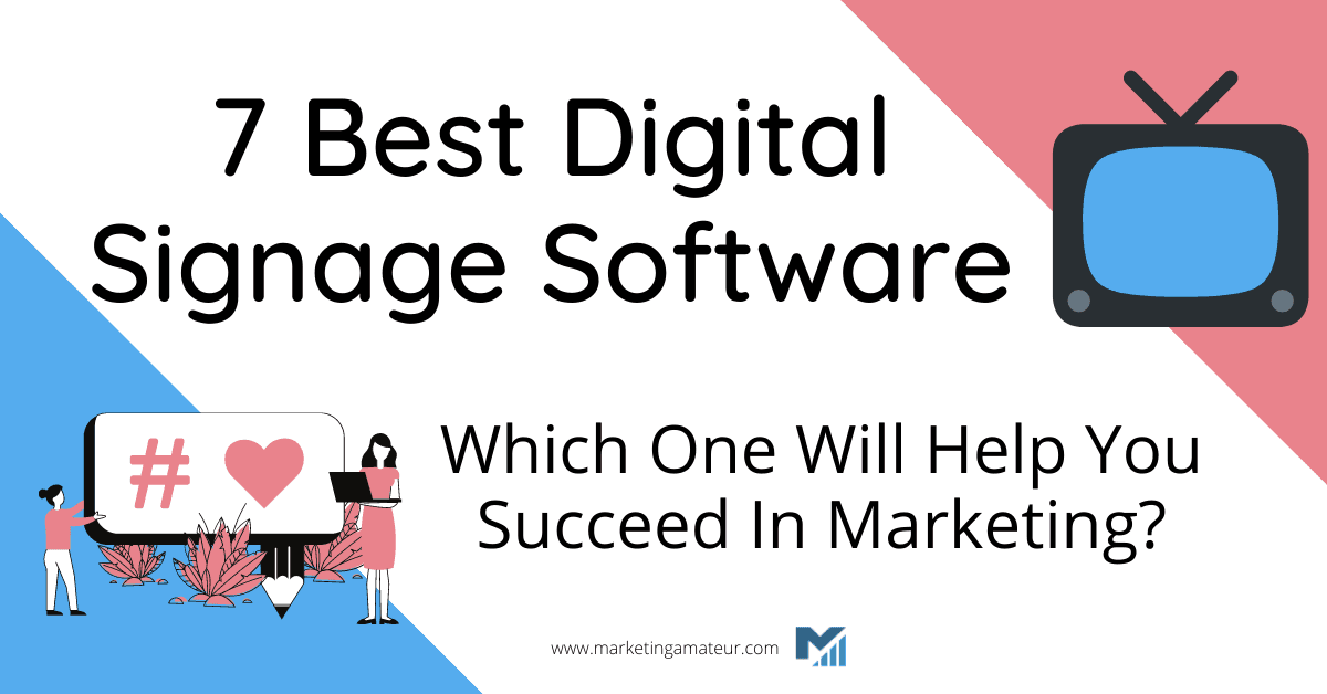 7 Best Digital Signage Software: Which One Will Help You Succeed In Marketing?
