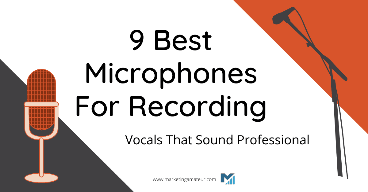 9 Best Microphones For Recording Vocals That Sound Professional