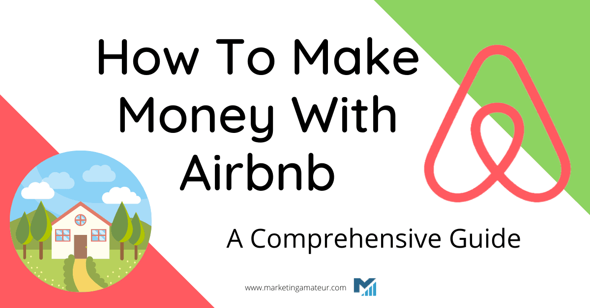 How To Make Money With Airbnb – A Comprehensive Guide