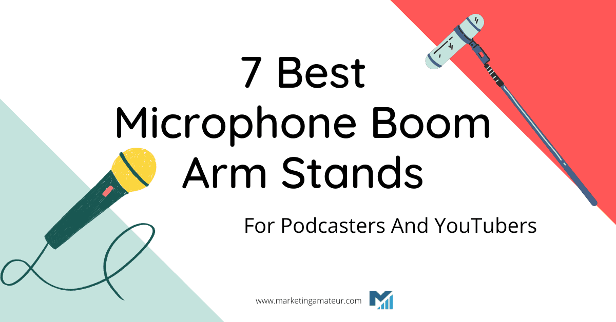 7 Best Microphone Boom Arm Stands For Podcasters And YouTubers