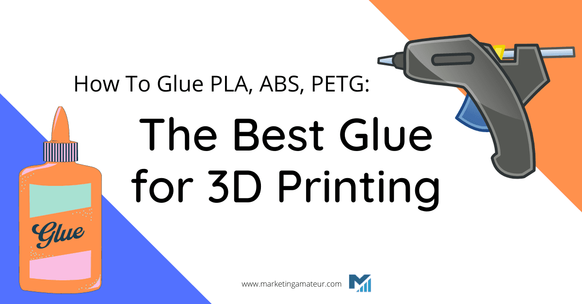 How To Glue PLA, ABS, PETG: The Best Glue for 3D Printing