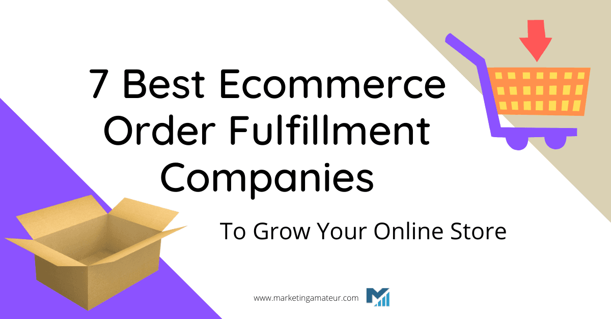 7 Best Ecommerce Order Fulfillment Companies To Grow Your Online Store