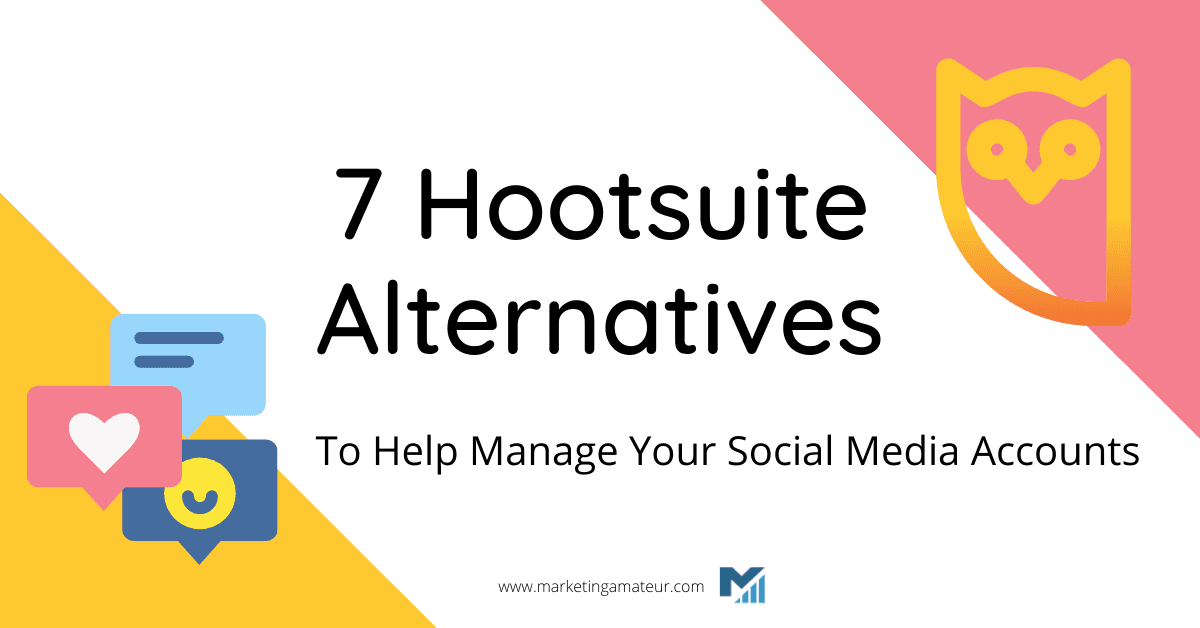 7 Hootsuite Alternatives To Help Manage Your Social Media Accounts