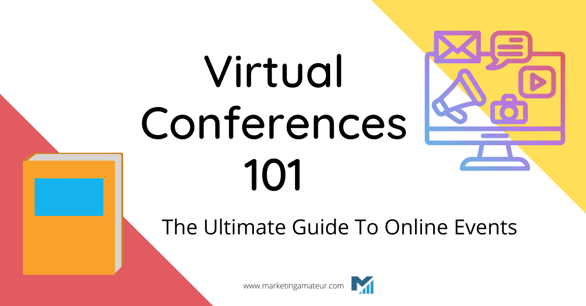 Virtual Conferences 101: The Ultimate Guide To Online Events