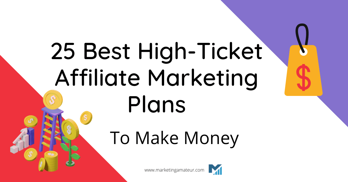 25 Best High Ticket Affiliate Marketing Plans To Make Money