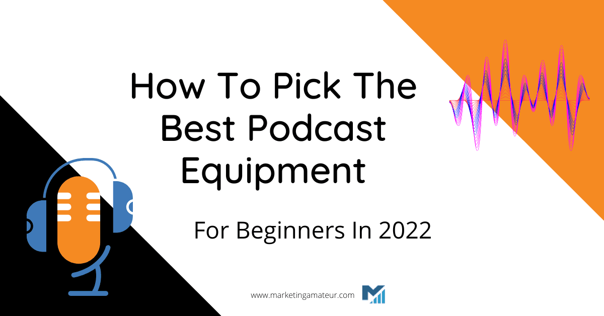 How To Pick The Best Podcast Equipment For Beginners In 2023