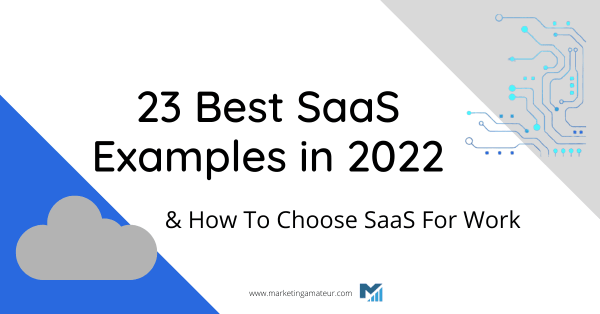 23 Best SaaS Examples in 2022: How To Choose SaaS For Work
