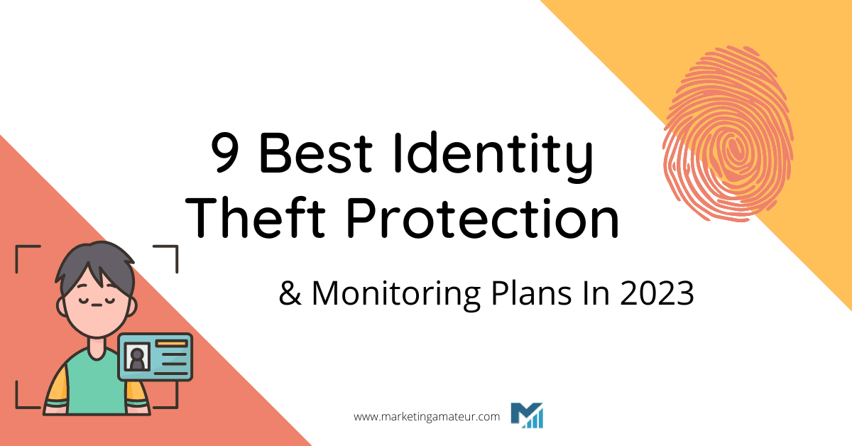 9 Best Identity Theft Protection & Monitoring Plans In 2023