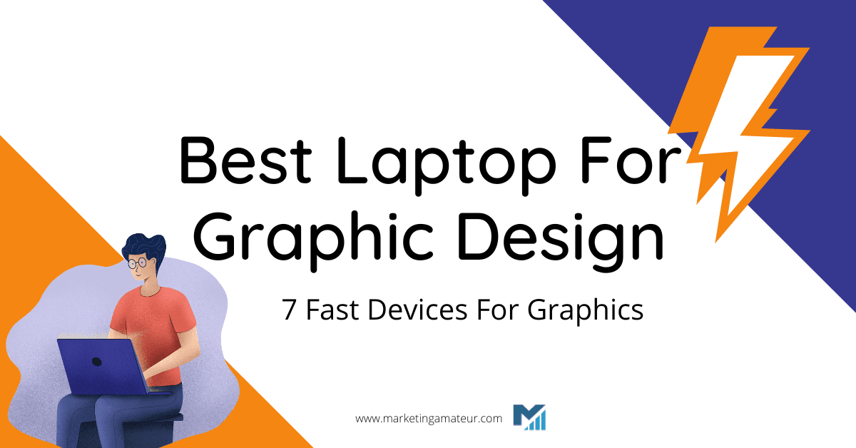 Best Laptop For Graphic Design: 7 Fast Devices For Graphics