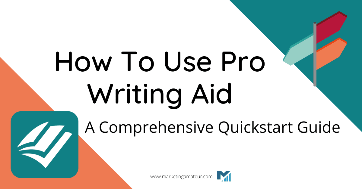 How To Use Pro Writing Aid: A Comprehensive Quickstart Guide