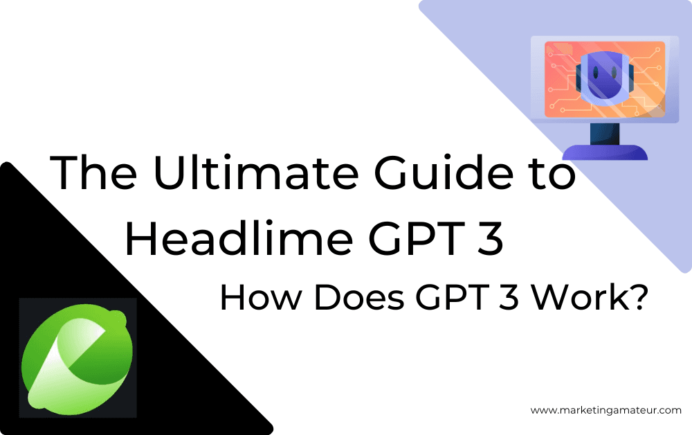 The Ultimate Guide to Headlime GPT 3: How Does GPT 3 Work?