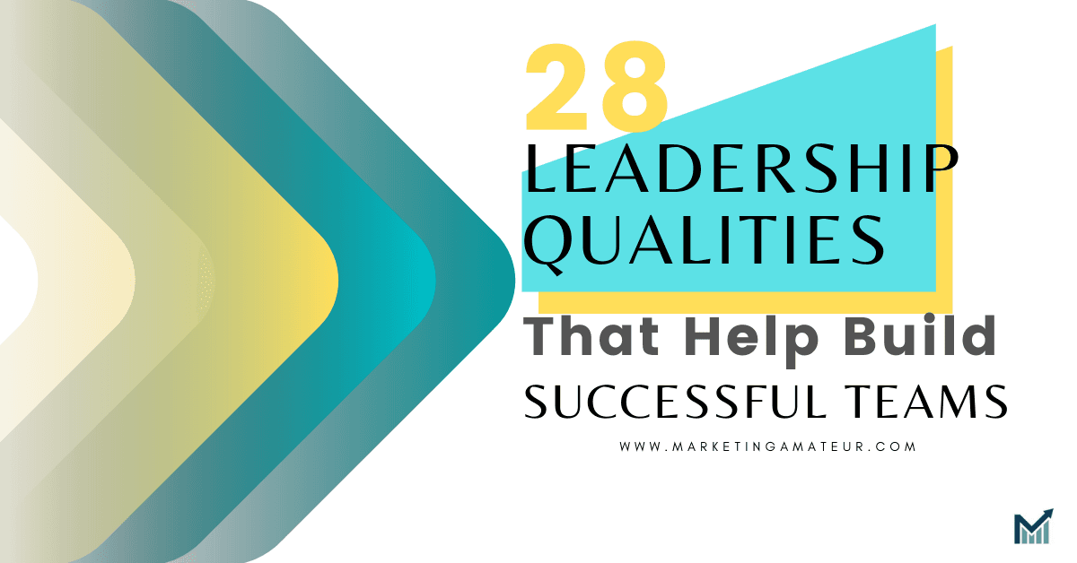 28 Leadership Qualities That Build Successful Teams