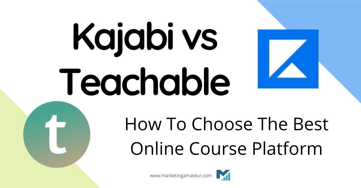 Kajabi vs Teachable – How To Choose The Best Online Course Platform