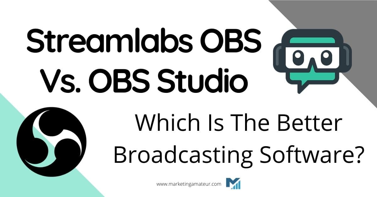 Streamlabs OBS Vs. OBS Studio- Which Is The Better Broadcasting Software?