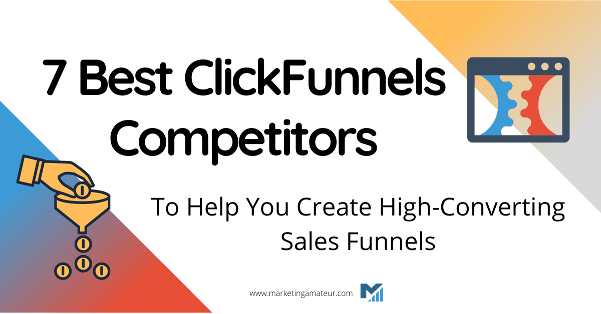 7 Best ClickFunnels Competitors To Help You Create High-Converting Sales Funnels