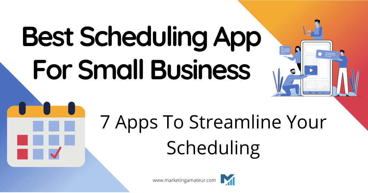 Best Scheduling App For Small Business – 7 Apps To Streamline Your Scheduling
