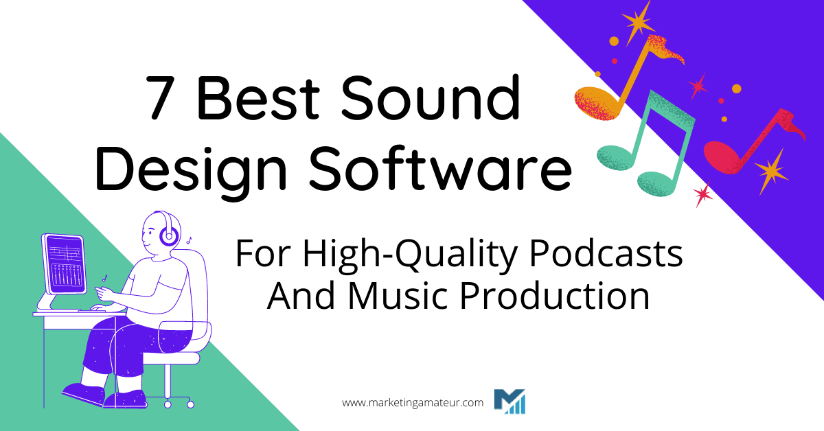 7 Best Sound Design Software For High-Quality Podcasts And Music Production