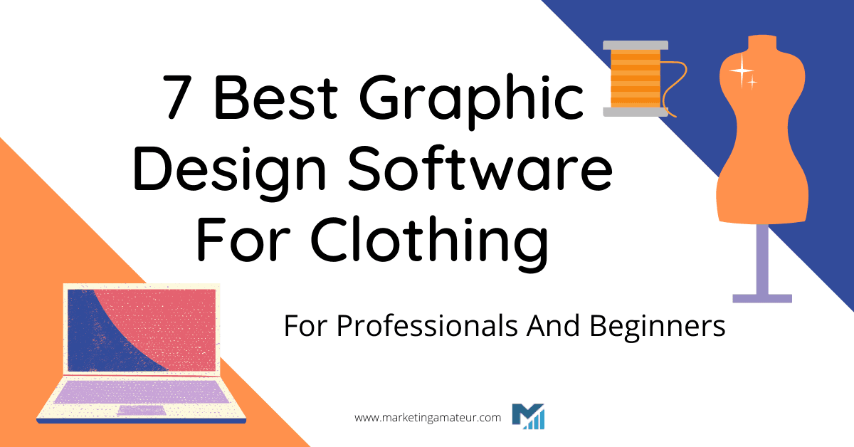 7 Best Graphic Design Software For Clothing For Professionals And Beginners