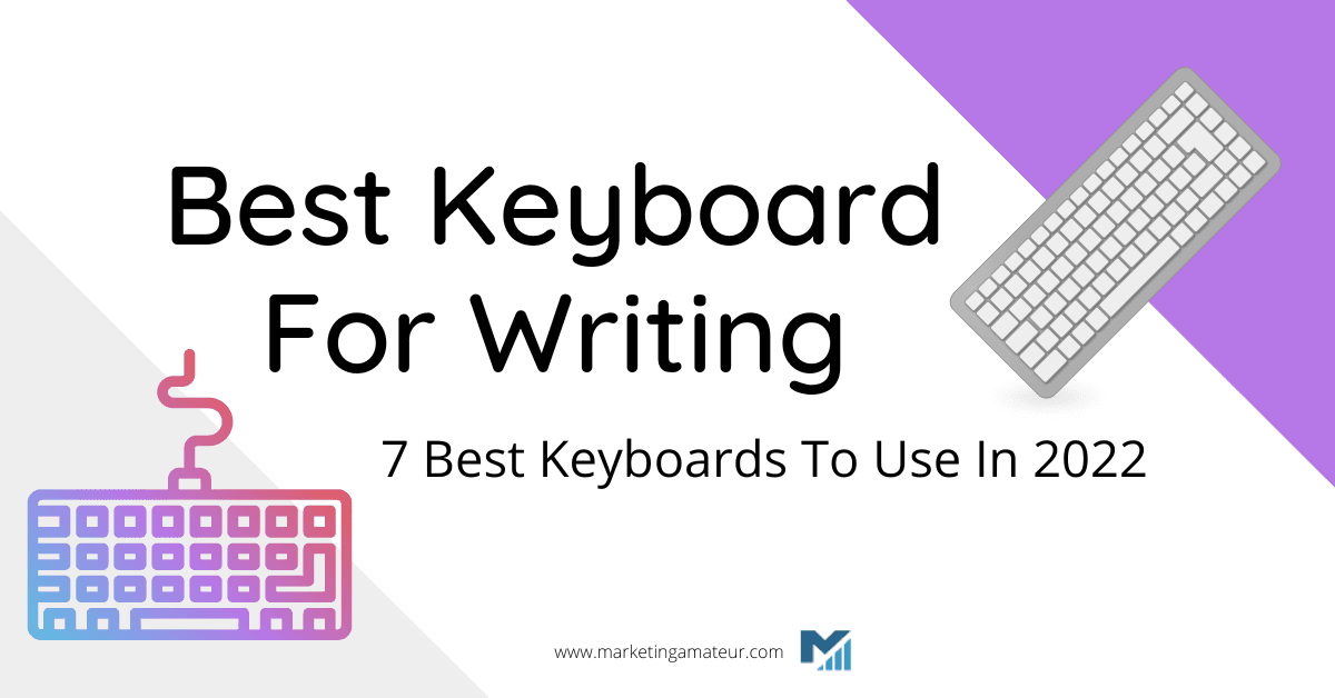 Best Keyboard For Writing: 7 Best Keyboards To Use In 2022