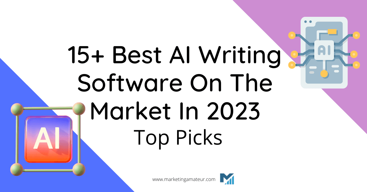 15+ Best AI Writing Software On The Market In 2023: Top Picks