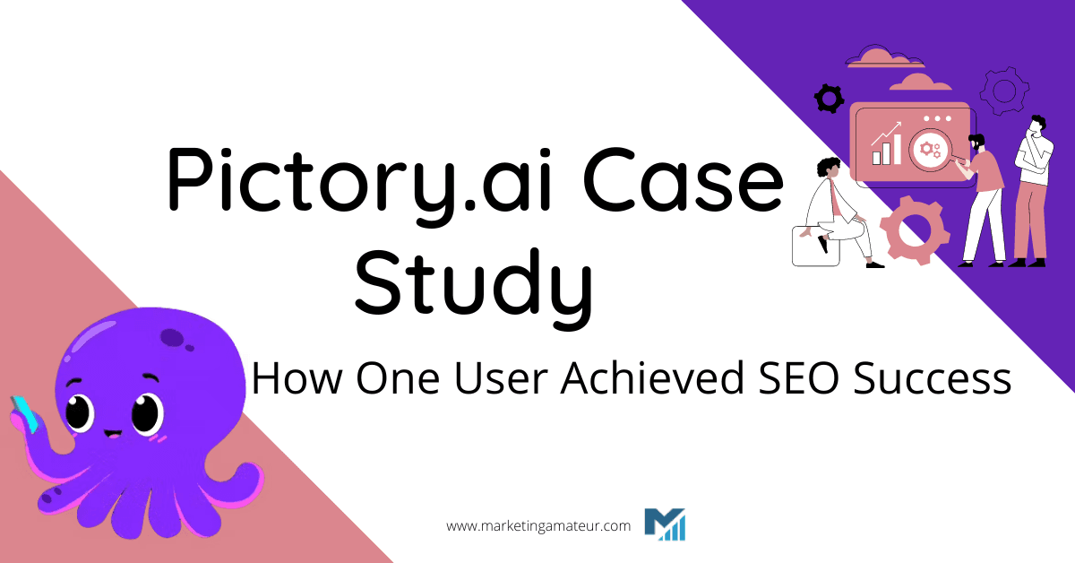 Pictory.AI Case Study: How One User Achieved SEO Success